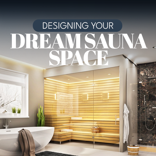 Designing Your Dream Sauna Space